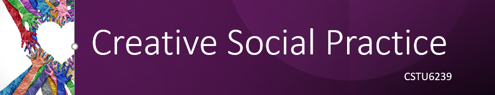 Course: CSTU6239-S1-2023-Creative Social Practice | eLearn